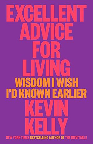 Excellent Advice for Living - Wisdom I Wish I'd Known Earlier